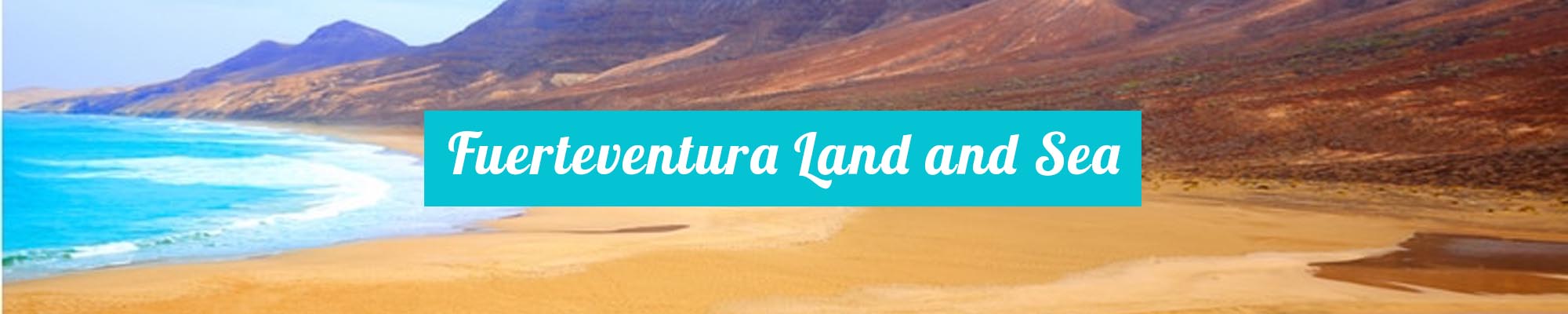Fuerteventura Land and Sea